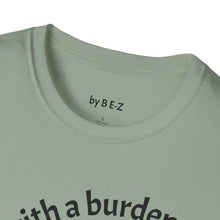 Load image into Gallery viewer, blessed with a burden Unisex T-Shirt by B E-Z
