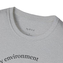 Load image into Gallery viewer, product of my environment Unisex T-Shirt by B E-Z
