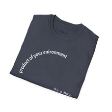 Load image into Gallery viewer, product of your environment Unisex T-Shirt by B E-Z
