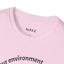 Load image into Gallery viewer, product of your environment Unisex T-Shirt by B E-Z
