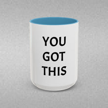 Load image into Gallery viewer, YOU GOT THIS Coffee Mug (15oz)
