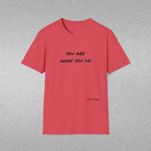 Load image into Gallery viewer, You are what you do…Unisex T-Shirt by B E-Z
