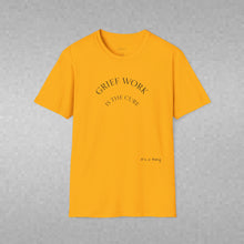 Load image into Gallery viewer, Grief Work Unisex T-Shirt by B E-Z
