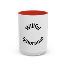 Load image into Gallery viewer, Willful ignorance Coffee Mug (15oz)
