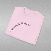 Load image into Gallery viewer, F Around &amp; Find Out Unisex T-Shirt by B E-Z
