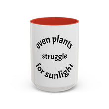Load image into Gallery viewer, Even plants struggle for sunlight Coffee Mug (15oz)
