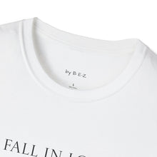Load image into Gallery viewer, Fall in love with…Unisex T-Shirt by B E-Z
