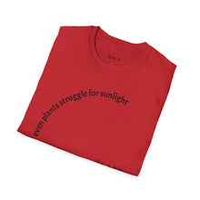 Load image into Gallery viewer, Even plants struggle for sunlight Unisex T-Shirt by B E-Z
