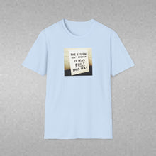 Load image into Gallery viewer, The System is… - Unisex T-Shirt
