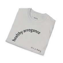 Load image into Gallery viewer, healthy arrogance Unisex T-Shirt by B E-Z
