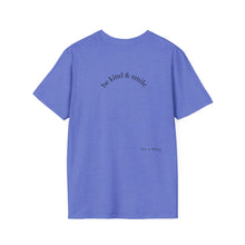 Load image into Gallery viewer, be kind &amp; smile Unisex T-Shirt by B E-Z
