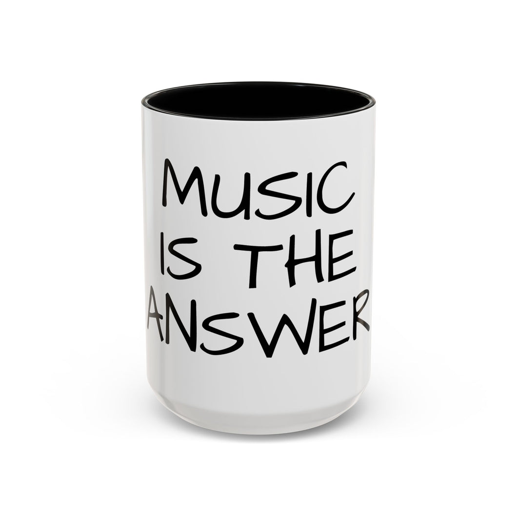 MUSIC IS THE ANSWER Coffee Mug (15oz)