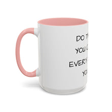 Load image into Gallery viewer, DO THE BEST YOU CAN WITH EVERY 24 HOURS YOU GET Coffee Mug (15oz)
