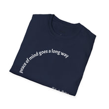 Load image into Gallery viewer, peace of mind goes a long way Unisex T-Shirt by B E-Z

