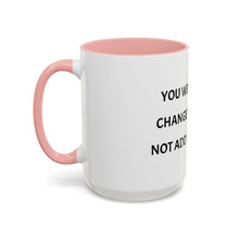 Load image into Gallery viewer, YOU WERE BORN TO CHANGE THE WORLD, NOT ADD TO THE NOISE Coffee Mug (15oz)
