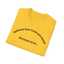 Load image into Gallery viewer, Defense is Personal Unisex T-Shirt by B E-Z

