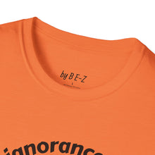 Load image into Gallery viewer, Willful ignorance Unisex T-Shirt by B E-Z
