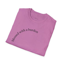 Load image into Gallery viewer, blessed with a burden Unisex T-Shirt by B E-Z
