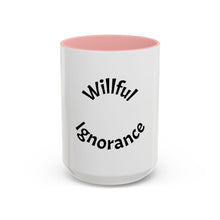 Load image into Gallery viewer, Willful ignorance Coffee Mug (15oz)
