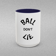 Load image into Gallery viewer, BALL DON'T LIE Coffee Mug (15oz)
