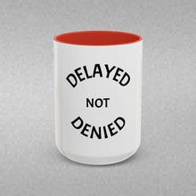 Load image into Gallery viewer, DELAYED NOT DENIED Coffee Mug (15oz)
