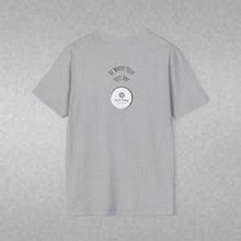 Load image into Gallery viewer, Be Where Your Feet Are Unisex T-Shirt by B E-Z
