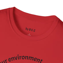 Load image into Gallery viewer, product of your environment Unisex T-Shirt by B E-Z
