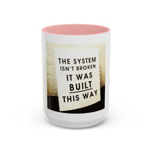 Load image into Gallery viewer, The System is…. Coffee Mug (15oz)
