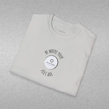 Load image into Gallery viewer, Be Where Your Feet Are Unisex T-Shirt by B E-Z
