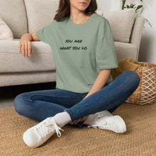 Load image into Gallery viewer, You are what you do…Unisex T-Shirt by B E-Z
