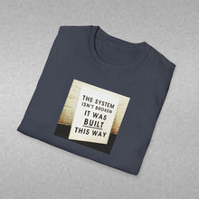 Load image into Gallery viewer, The System is…Unisex T-Shirt
