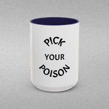 Load image into Gallery viewer, PICK YOUR POISON Coffee Mug (15oz)
