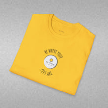 Load image into Gallery viewer, Be Where Your Feet Are Unisex T-Shirt by B E-Z
