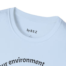 Load image into Gallery viewer, product of your environment Unisex T-Shirt by B E-Z
