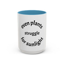 Load image into Gallery viewer, Even plants struggle for sunlight Coffee Mug (15oz)
