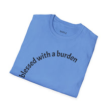 Load image into Gallery viewer, blessed with a burden Unisex T-Shirt by B E-Z
