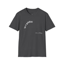 Load image into Gallery viewer, be a goldfish Unisex T-Shirt by B E-Z
