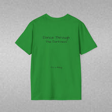 Load image into Gallery viewer, Dance Through The Darkness (Back of Shirt) Unisex T-Shirt by B E-Z - It's A Thing
