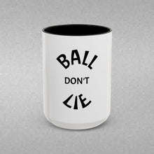 Load image into Gallery viewer, BALL DON'T LIE Coffee Mug (15oz)
