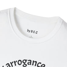 Load image into Gallery viewer, healthy arrogance Unisex T-Shirt by B E-Z
