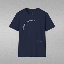 Load image into Gallery viewer, ignorance is a choice Unisex T-Shirt by B E-Z
