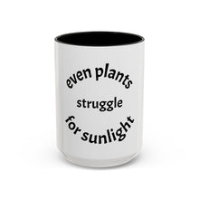 Load image into Gallery viewer, Even plants struggle for sunlight Coffee Mug (15oz)
