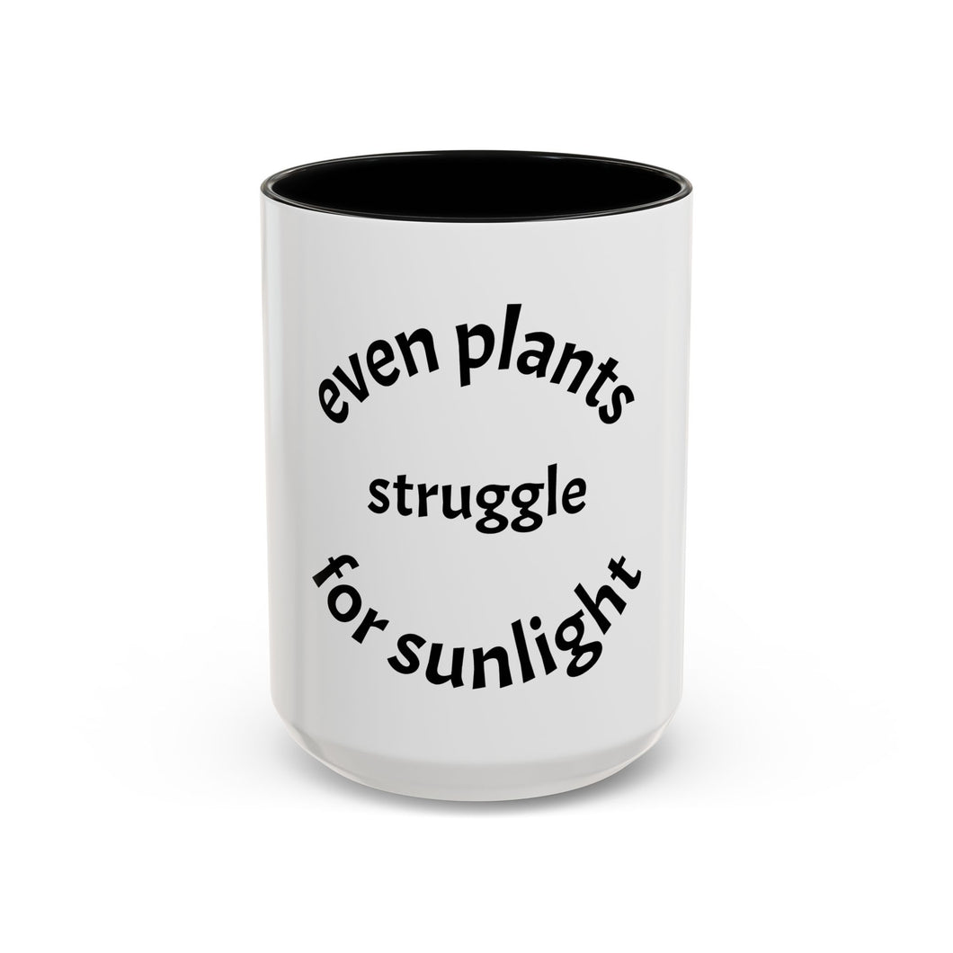 Even plants struggle for sunlight Coffee Mug (15oz)