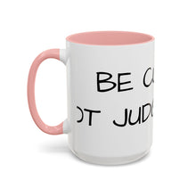 Load image into Gallery viewer, BE CURIOUS, NOT JUDGEMENTAL Coffee Mug (15oz)
