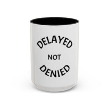 Load image into Gallery viewer, DELAYED NOT DENIED Coffee Mug (15oz)
