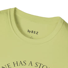 Load image into Gallery viewer, Everyone has a story…Unisex T-Shirt by B E-Z
