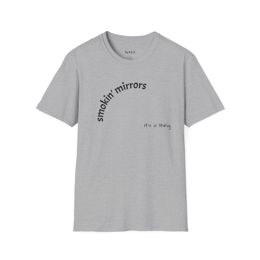 smokin' mirrors Unisex T-Shirt by B E-Z