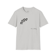 Load image into Gallery viewer, nope Unisex T-Shirt by B E-Z
