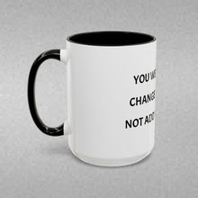 Load image into Gallery viewer, YOU WERE BORN TO CHANGE THE WORLD, NOT ADD TO THE NOISE Coffee Mug (15oz)
