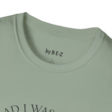 Load image into Gallery viewer, Glad I was born when… Unisex T-Shirt by B E-Z
